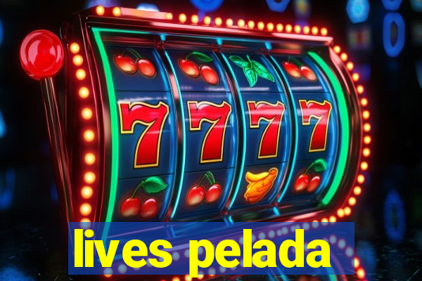 lives pelada